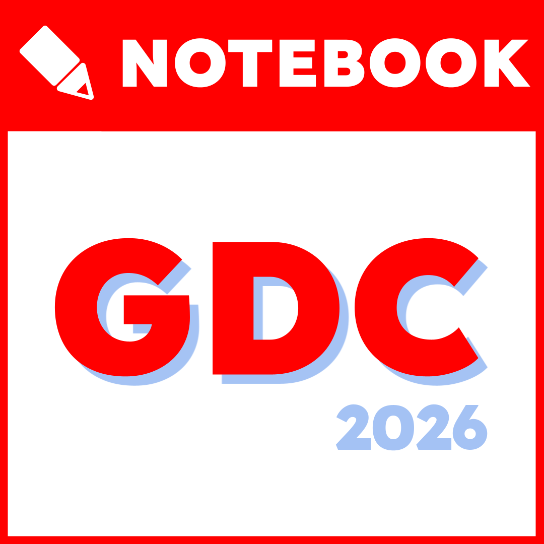 The GDC 2026 Notebook